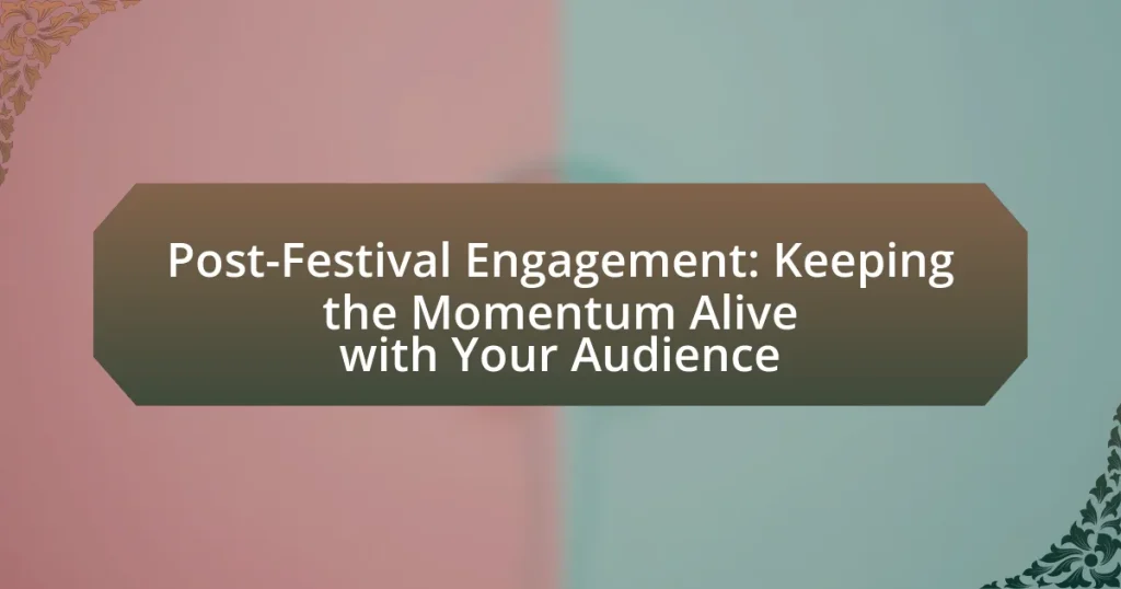 Post-Festival Engagement: Keeping the Momentum Alive with Your Audience