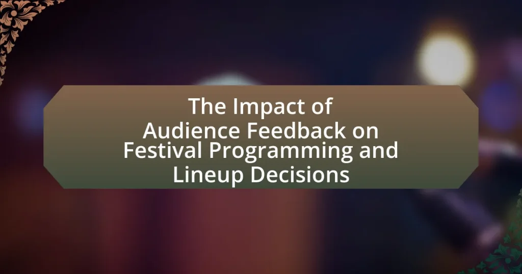 The Impact of Audience Feedback on Festival Programming and Lineup Decisions