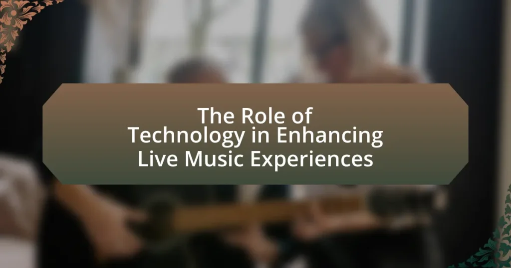 The Role of Technology in Enhancing Live Music Experiences