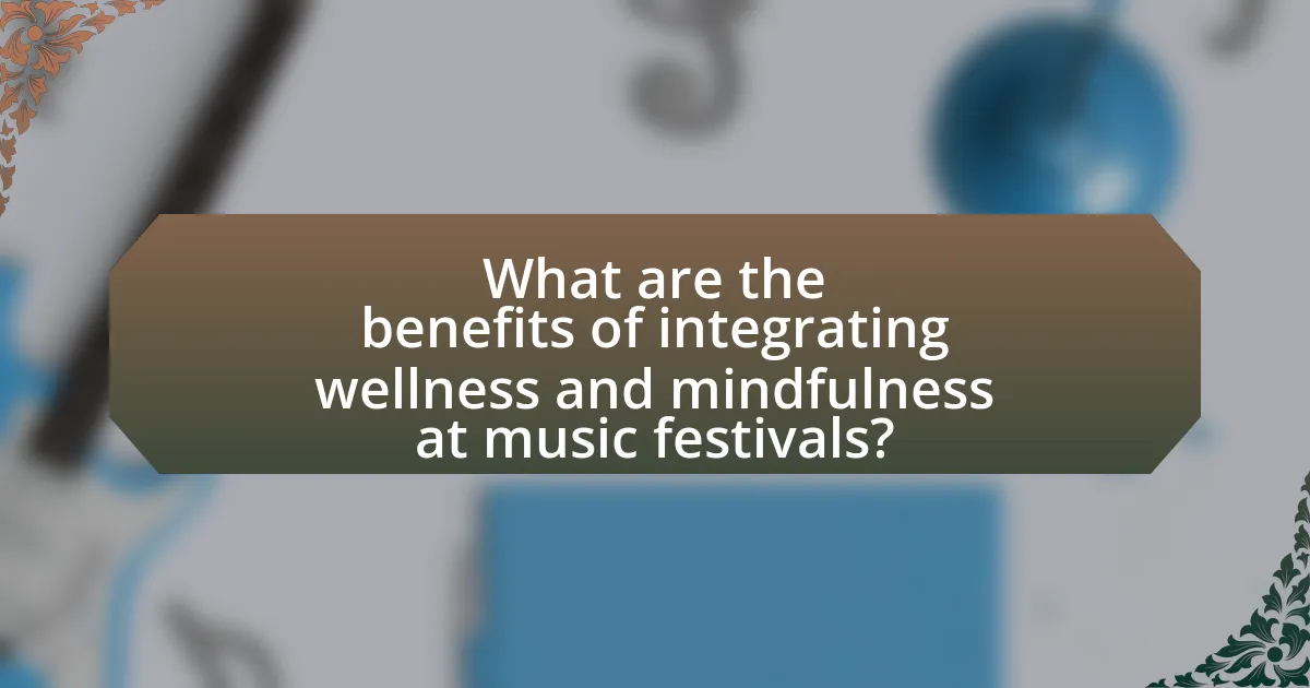 What are the benefits of integrating wellness and mindfulness at music festivals?