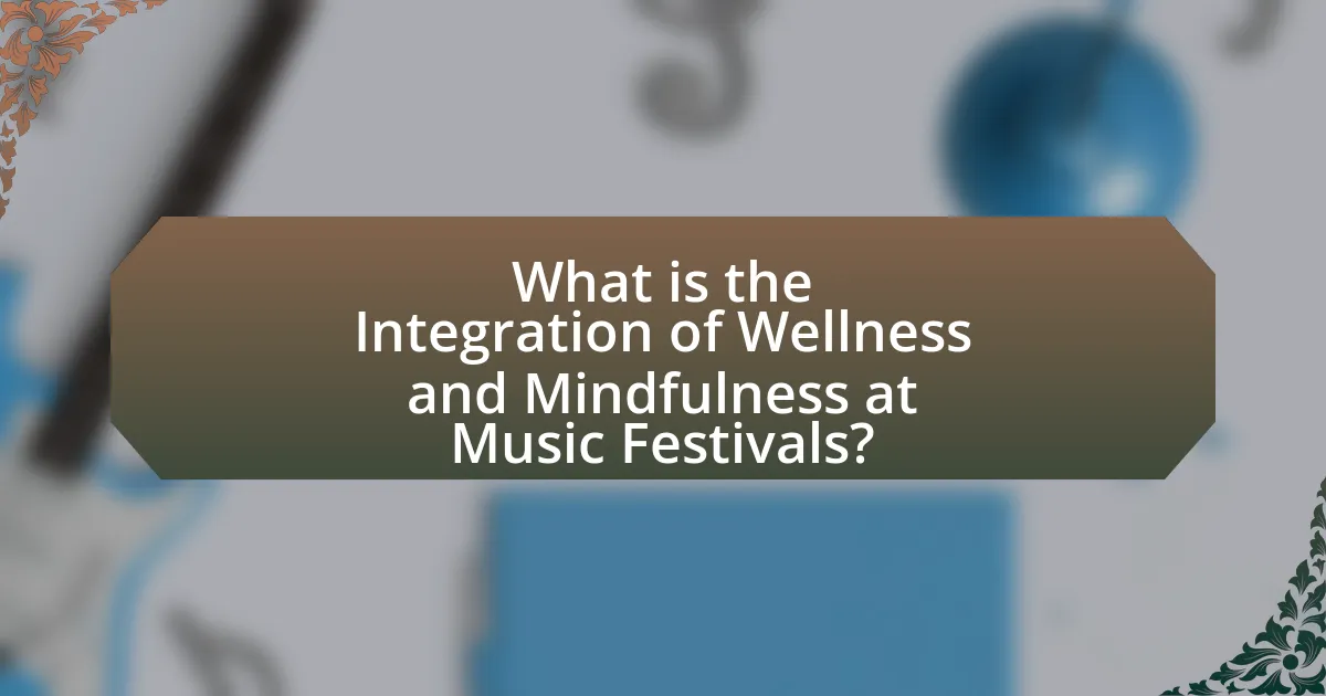What is the Integration of Wellness and Mindfulness at Music Festivals?