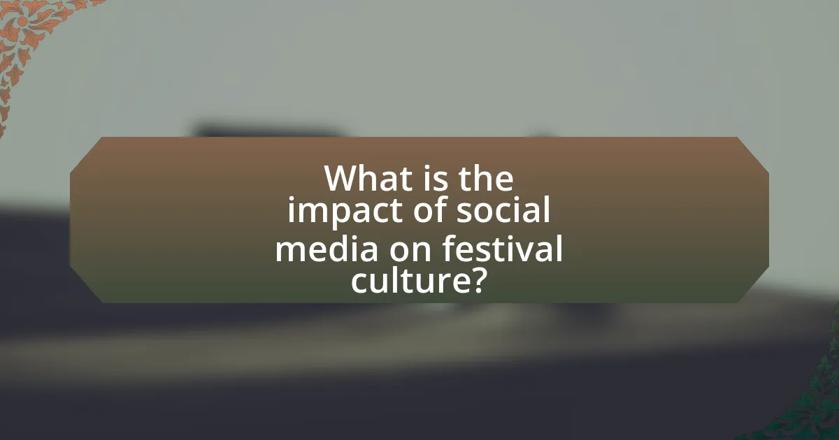 What is the impact of social media on festival culture?
